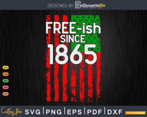 Free-ish Since 1865 Juneteenth Day USA Flag Black Pride SVG Silhouette File 