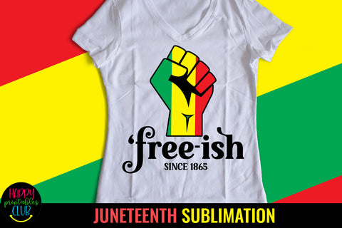 Free-ish Since 1865 Sublimation- Juneteenth Sublimation Sublimation Happy Printables Club 