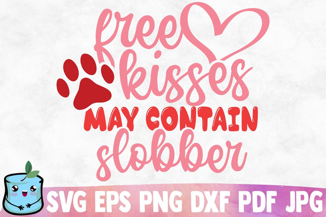 Free Kisses May Contain Slobber SVG MintyMarshmallows 
