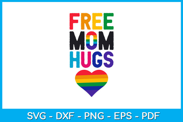 Free Mom Hugs LGBT Pride Love SVG PNG PDF Cut File SVG Creativedesigntee 