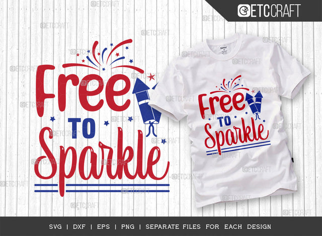 Free To Sparkle SVG Cut File | Memorial Day Svg | Independence Day Svg | Patriotic Svg | 4th of July Svg | America Svg | Quote Design SVG ETC Craft 