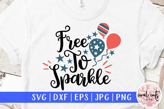 Free To Sparkle – USA & Patriotic SVG EPS DXF PNG Cutting Files SVG CoralCutsSVG 