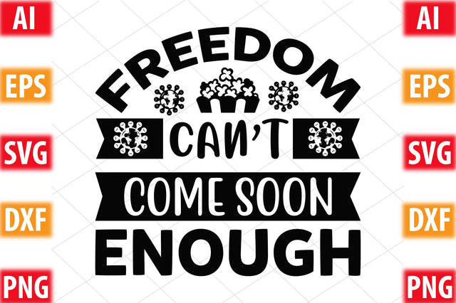 Freedom Can’t Come Soon Enough SVG SVGista 