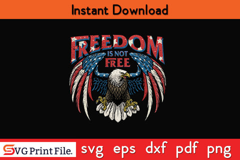 Freedom Is Not Free 4th July Sublimation PNG CUT File SVG SVG Print File 