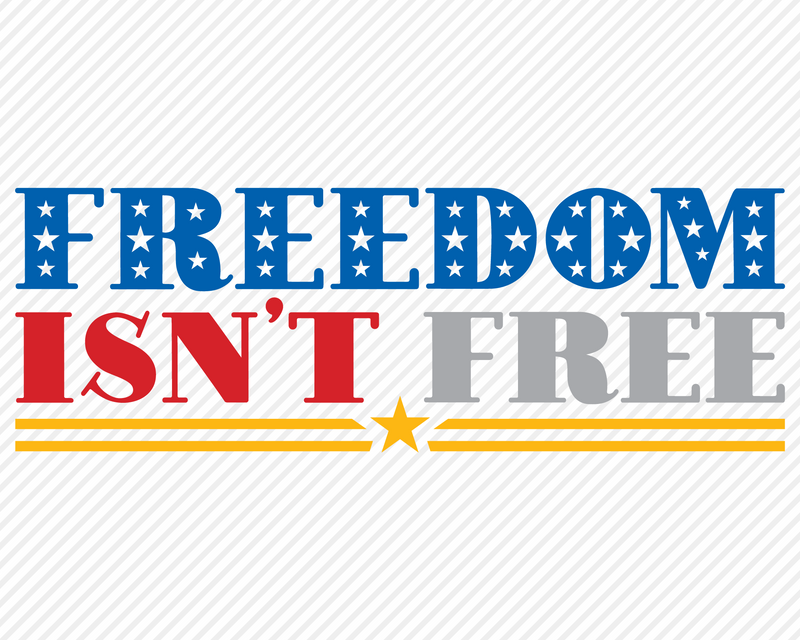 Freedom Isn't Free | Patriotic SVG - So Fontsy