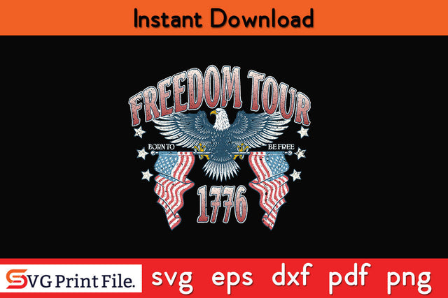 Freedom Tour Born Be Free 4th July Sublimation PNG CUT File SVG SVG Print File 