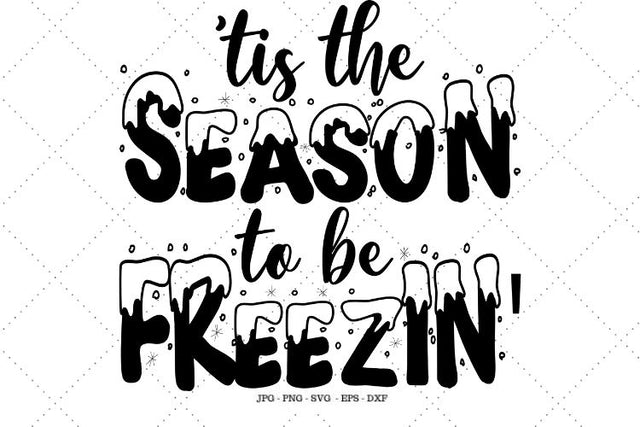 Freezing, Funny Winter, Winter Svg, Tis the Season, Cute Christmas Gift, Sign for Wreath, Cute Holiday Tee, Snow Shirt SVG SVG Digital Designer 