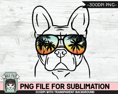 French Bulldog Sunglasses SUBLIMATION designs png, Frenchie png, Sunset Sunglasses PNG file, Palm Tree glasses png, Beach Vacation png, Dog png Sublimation Wild Pilot 