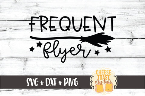 Frequent Flyer - Halloween SVG PNG DXF Cut Files SVG Cheese Toast Digitals 