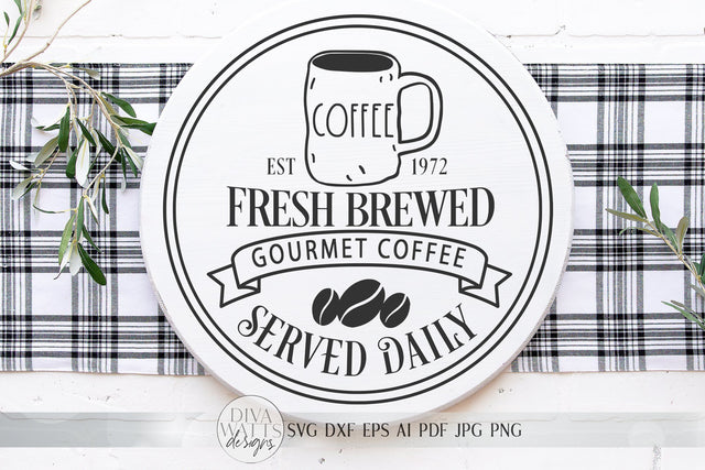 Fresh Brewed Coffee SVG | Farmhouse Kitchen SVG | Round Sign SVG | dxf and more SVG Diva Watts Designs 