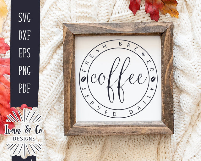 Fresh Brewed Coffee SVG Files | Circle Sign SVG | Served Daily | Farmhouse SVG | Commercial Use | Cricut | Silhouette | Digital Cut Files (1098505686) SVG Ivan & Co. Designs 