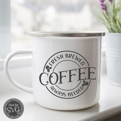 Fresh Brewed Coffee SVG I Want That SVG 