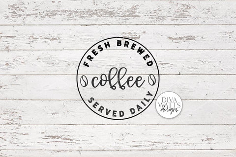 Fresh Brewed Coffee SVG | Round Kitchen Sign Design SVG Diva Watts Designs 
