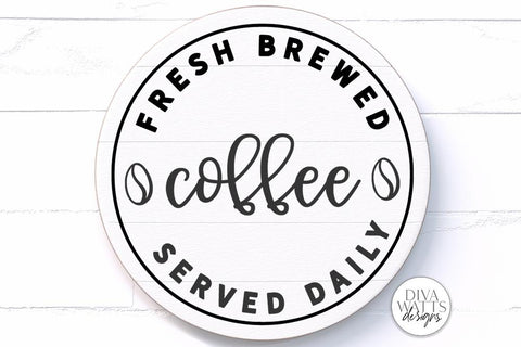 Fresh Brewed Coffee SVG | Round Kitchen Sign Design SVG Diva Watts Designs 