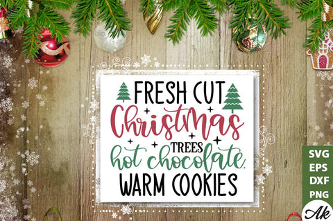 Fresh cut christmas trees hot chocolate.warm cookies Sign Making SVG SVG akazaddesign 
