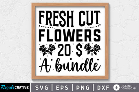 Fresh cut flowers 20 $ a bundle SVG SVG Regulrcrative 