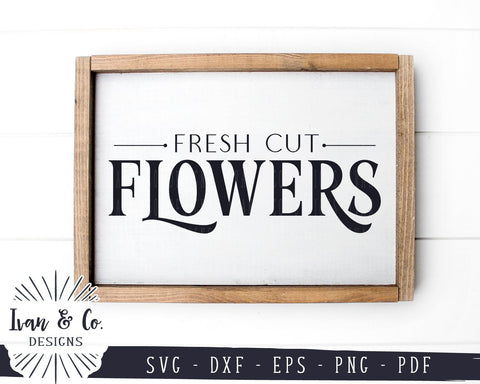 Fresh Cut Flowers SVG Files | Farmhouse Spring | Summer | Flower Sign SVG (921893147) SVG Ivan & Co. Designs 