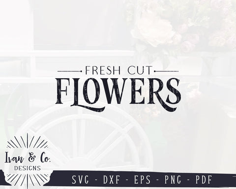 Fresh Cut Flowers SVG Files | Farmhouse Spring | Summer | Flower Sign SVG (921893147) SVG Ivan & Co. Designs 