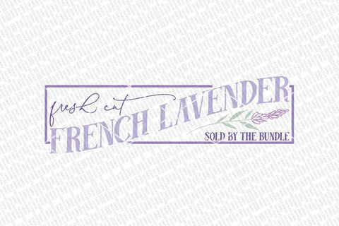 Fresh Cut French Lavender SVG | Farmhouse Sign | DXF and More SVG Diva Watts Designs 