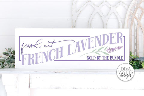 Fresh Cut French Lavender SVG | Farmhouse Sign | DXF and More SVG Diva Watts Designs 