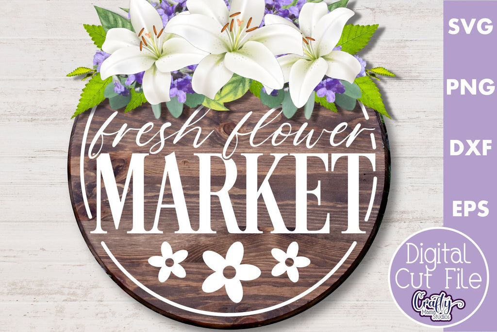 Fresh Flower Market | Round Spring Svg | Spring Door Sign - So Fontsy