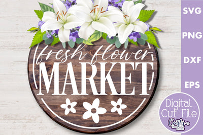 Fresh Flower Market | Round Spring Svg | Spring Door Sign SVG Crafty Mama Studios 