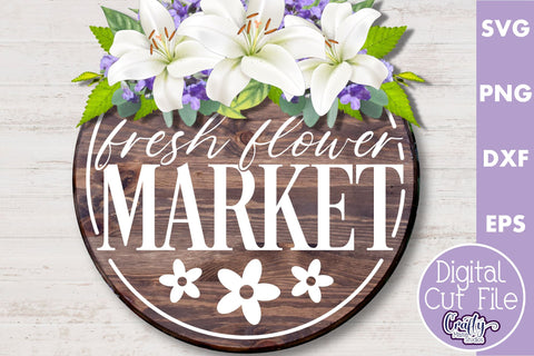 Fresh Flower Market | Round Spring Svg | Spring Door Sign SVG Crafty Mama Studios 