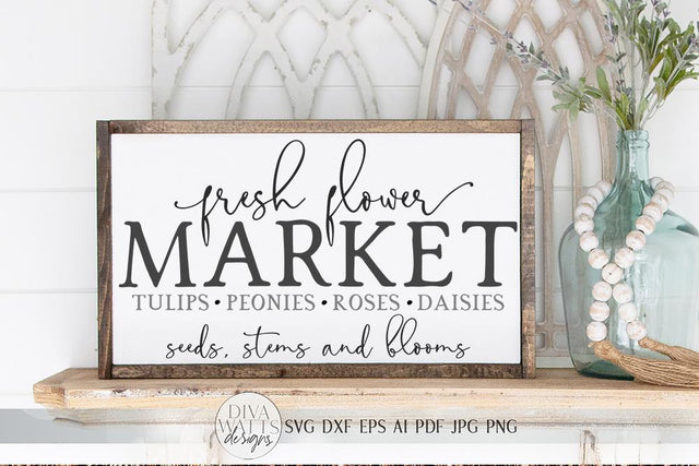 Fresh Flower Market SVG | Farmhouse Spring SVG | dxf and more! SVG Diva Watts Designs 