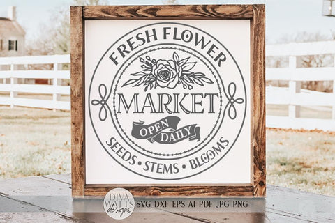 Fresh Flower Market SVG | Round Farmhouse Sign SVG | dxf and more SVG Diva Watts Designs 