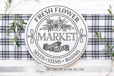 Fresh Flower Market SVG | Round Farmhouse Sign SVG | dxf and more SVG Diva Watts Designs 