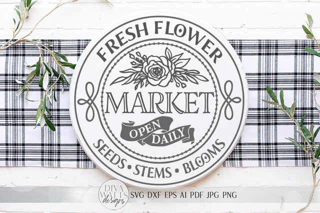 Fresh Flower Market SVG | Round Farmhouse Sign SVG | dxf and more SVG Diva Watts Designs 