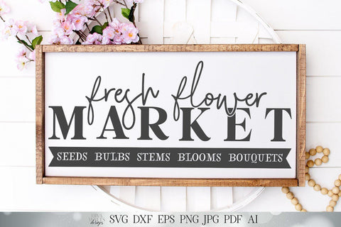 Fresh Flower Market SVG | Spring Summer SVG | Farmhouse Sign SVG | dxf and more! | Printable SVG Diva Watts Designs 