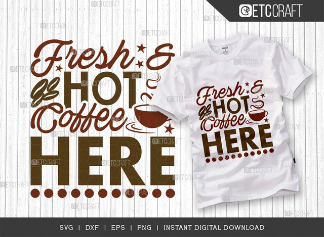 Fresh & Hot Coffee Here SVG Cut File, Caffeine Svg, Coffee Time Svg, Coffee Quotes, Coffee Cutting File, TG 01745 SVG ETC Craft 