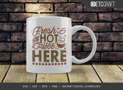 Fresh & Hot Coffee Here SVG Cut File, Caffeine Svg, Coffee Time Svg, Coffee Quotes, Coffee Cutting File, TG 01745 SVG ETC Craft 