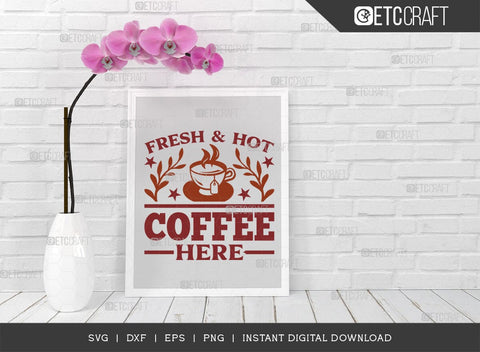 Fresh & Hot Coffee Here SVG Cut File, Coffee Svg, Coffee Party Svg, Coffee Life, Coffee Quotes, ETC T00576 SVG ETC Craft 