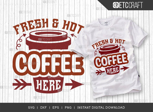 Fresh & Hot Coffee Here SVG Cut File, Coffee Svg, Coffee Party Svg, Coffee Life, Coffee Quotes, ETC T00576 SVG ETC Craft 
