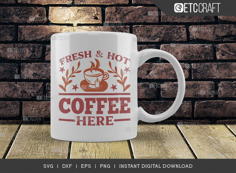 Fresh & Hot Coffee Here SVG Cut File, Coffee Svg, Coffee Party Svg, Coffee Life, Coffee Quotes, ETC T00576 SVG ETC Craft 