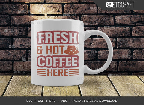 Fresh & Hot Coffee Here SVG Cut File, Coffee Svg, Coffee Party Svg, Coffee Life, Coffee Quotes, ETC T00576 SVG ETC Craft 