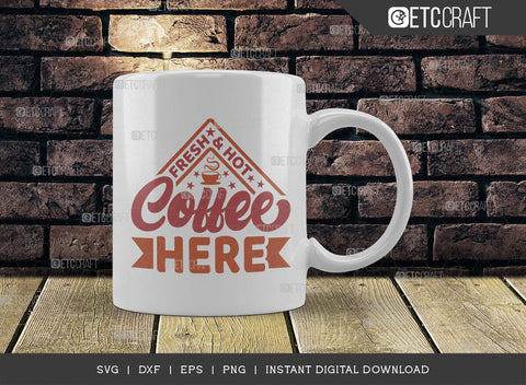 Fresh & Hot Coffee Here SVG Cut File, Coffee Svg, Coffee Party Svg, Coffee Life, Coffee Quotes, ETC T00576 SVG ETC Craft 