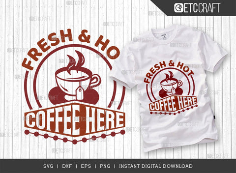 Fresh & Hot Coffee Here SVG Cut File, Coffee Svg, Coffee Party Svg, Coffee Life, Coffee Quotes, ETC T00576 SVG ETC Craft 