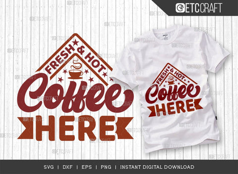 Fresh & Hot Coffee Here SVG Cut File, Coffee Svg, Coffee Party Svg, Coffee Life, Coffee Quotes, ETC T00576 SVG ETC Craft 