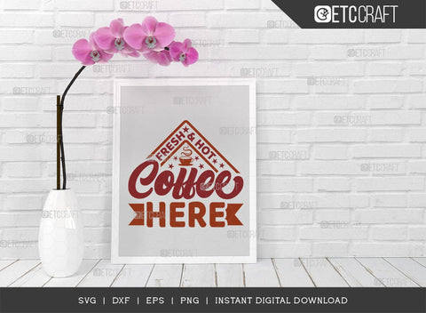 Fresh & Hot Coffee Here SVG Cut File, Coffee Svg, Coffee Party Svg, Coffee Life, Coffee Quotes, ETC T00576 SVG ETC Craft 