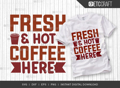 Fresh & Hot Coffee Here SVG Cut File, Coffee Svg, Coffee Party Svg, Coffee Life, Coffee Quotes, ETC T00576 SVG ETC Craft 