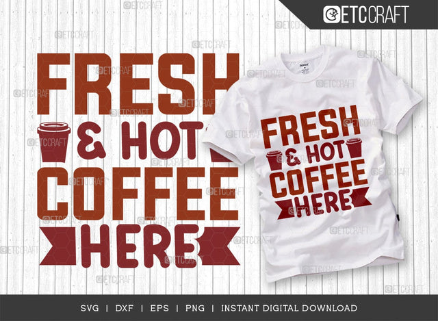 Fresh & Hot Coffee Here SVG Cut File, Coffee Svg, Coffee Party Svg, Coffee Life, Coffee Quotes, ETC T00576 SVG ETC Craft 