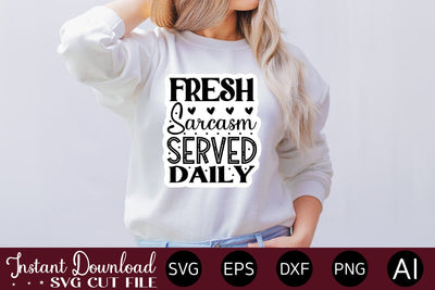 Fresh Sarcasm Served Daily Sticker Design SVG designmaster24 