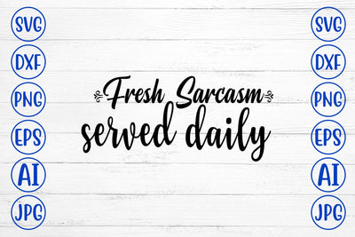 Fresh Sarcasm Served Daily SVG Cut File SVG Syaman 