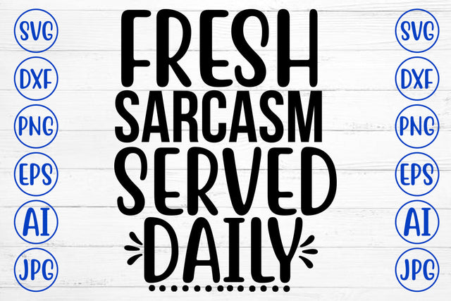 Fresh Sarcasm Served Daily SVG Cut File SVG Syaman 