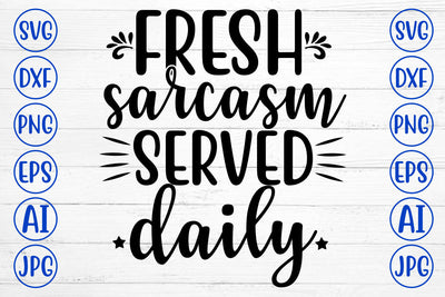 FRESH SARCASM SERVED DAILY SVG Cut File SVG Syaman 