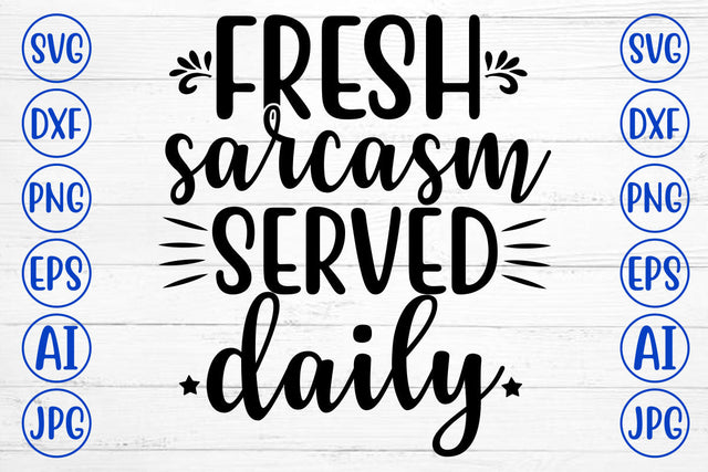 FRESH SARCASM SERVED DAILY SVG Cut File SVG Syaman 