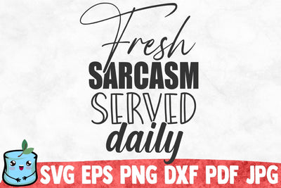 Fresh Sarcasm Served Daily SVG MintyMarshmallows 